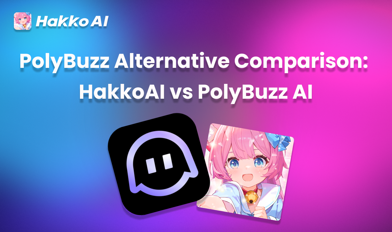 PolyBuzz Alternative Comparison: HakkoAI vs PolyBuzz AI
